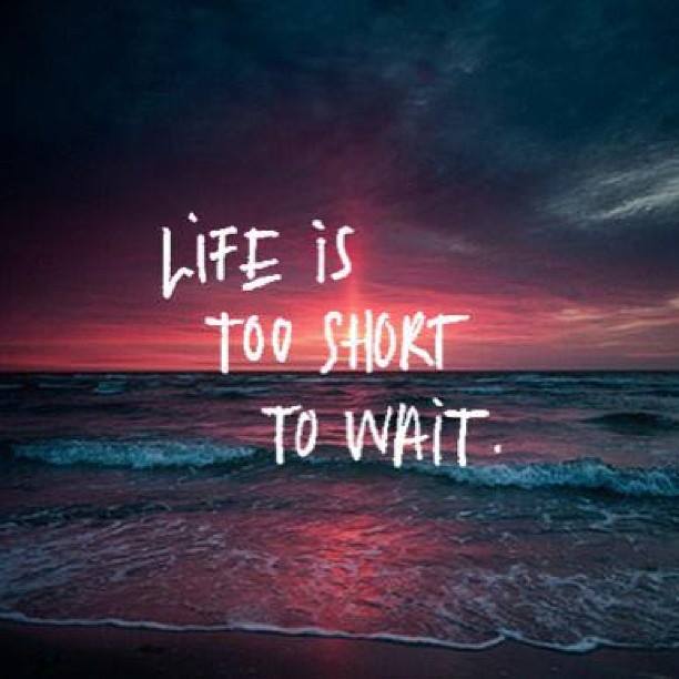 Masters of Money LLC Life Is Too Short To Wait Quote Picture Graphic