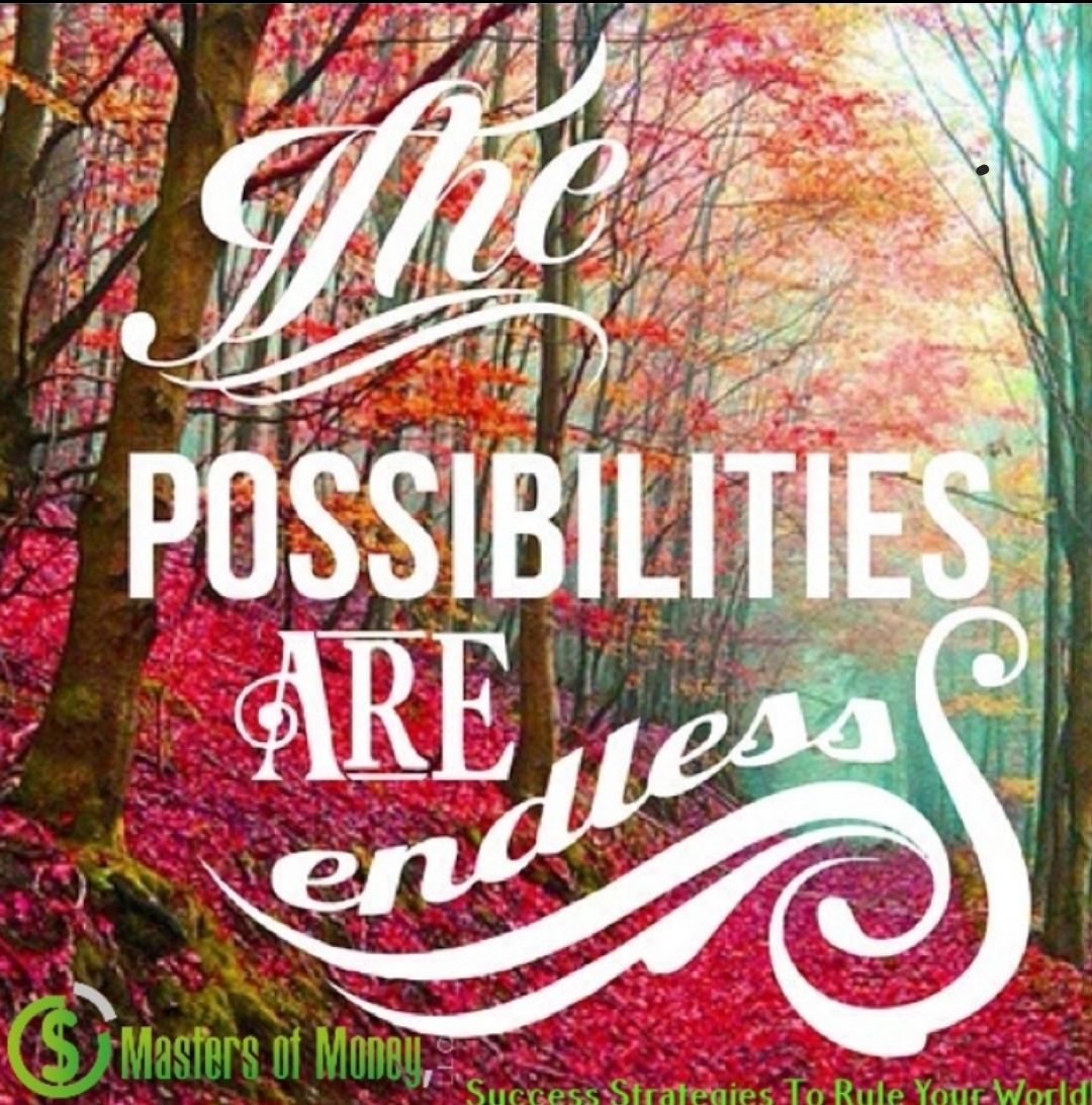 Masters of Money LLC The Possibilities Are Endless Picture Quote